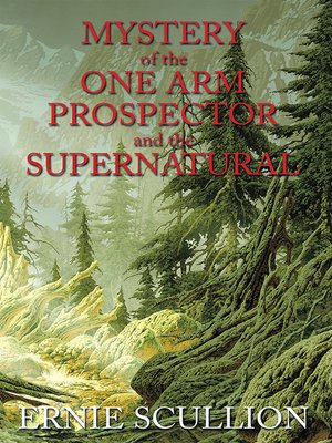 cover image of Mystery of the One Arm Prospector and the Supernatural